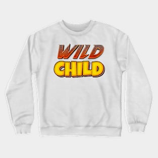 wild child lettering typography cool quote Crewneck Sweatshirt